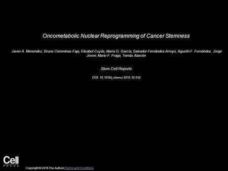 Oncometabolic Nuclear Reprogramming of Cancer Stemness Javier A. Menendez, Bruna Corominas-Faja, Elisabet Cuyàs, María G. García, Salvador Fernández-Arroyo,