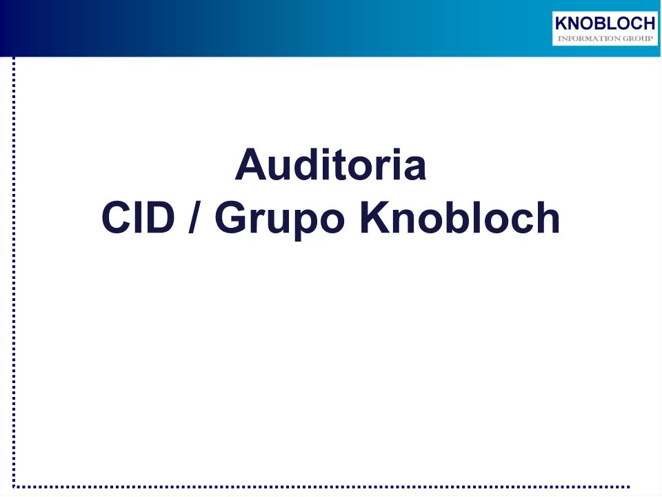 Auditoria CID / Grupo Knobloch. - ppt descargar Auditoria CID / Grupo Knobloch. - ppt descargar
