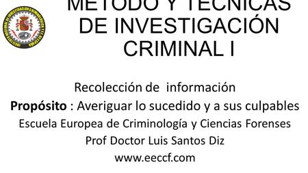 MÉTODO Y TÉCNICAS DE INVESTIGACIÓN CRIMINAL I