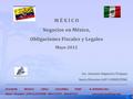 S M É X I C O Negocios en México, Obligaciones Fiscales y Legales Mayo 2012 Lic. Antonio Alquicira Trujano Socio Director AAT CONSULTING ECUADOR MÉXICO.