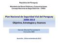 República del Paraguay Ministerio de Obras Públicas y Comunicaciones Consejo Nacional de Seguridad Vial – CNSV Plan Nacional de Seguridad Vial del Paraguay.