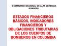 II SEMINARIO NACIONAL DE ALTA GERENCIA BOMBERIL. 1. Conocer la Normatividad contable aplicable en Colombia. 2. Darles a conocer los estados financieros.