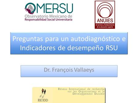 Preguntas para un autodiagnóstico e Indicadores de desempeño RSU Dr. François Vallaeys.