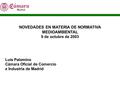 NOVEDADES EN MATERIA DE NORMATIVA MEDIOAMBIENTAL 9 de octubre de 2003 Luis Palomino Cámara Oficial de Comercio e Industria de Madrid.