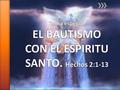 » El bautismo con el Espíritu Santo es una realidad hoy. » La promesa del bautismo con el Espíritu Santo es para todos cuantos el Señor nuestro Dios llamare.