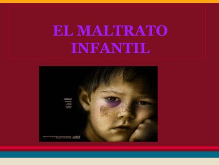 EL MALTRATO INFANTIL. INTRODUCCIÓN NUESTRO TEMA ESTA BASADO EN EL MALTRATO INFANTIL COMO SUFREN LOS NIÑOS ANTE ESTOS CASOS DE VIOLENCIA, COMO DEBEN SOPORTAR.