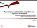 Fuentes para la inteligencia competitiva y la vigilancia tecnológica Seminario sobre recuperación de información en Ingeniería Máster en Ingeniería de.