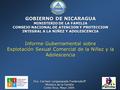 Informe Gubernamental sobre Explotación Sexual Comercial de la Niñez y la Adolescencia GOBIERNO DE NICARAGUA MINISTERIO DE LA FAMILIA CONSEJO NACIONAL.