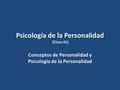 Psicología de la Personalidad [Clase 01] Conceptos de Personalidad y Psicología de la Personalidad.