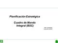 1 Planificación Estratégica Cuadro de Mando Integral (BSC) Prof: Julio Mujica 6 de junio de 2014.