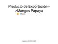 Created by BM|DESIGN|ER Producto de Exportación-- >Mangos Papaya default.