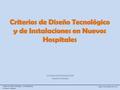 Criterios de Diseño Tecnológico y de Instalaciones en Nuevos Hospitales Oviedo, 05 de Octubre de 2.010 José Manuel Fernández Arrufat Ingeniero Industrial.