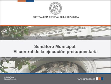 Semáforo Municipal: El control de la ejecución presupuestaria Patricio Barra Ricardo Provoste.