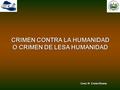 Cnel. ® Ennio Rivera CRIMEN CONTRA LA HUMANIDAD O CRIMEN DE LESA HUMANIDAD.