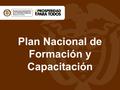 Plan Nacional de Formación y Capacitación. PLANES DE CAPACITACION POR COMPETENCIAS LABORALES DIRECCION DE EMPLEO PUBLICO.
