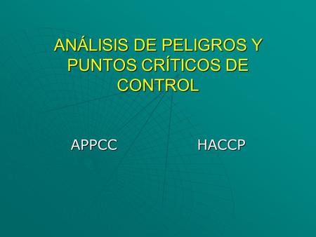 ANÁLISIS DE PELIGROS Y PUNTOS CRÍTICOS DE CONTROL APPCCHACCP.