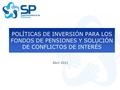 POLÍTICAS DE INVERSIÓN PARA LOS FONDOS DE PENSIONES Y SOLUCIÓN DE CONFLICTOS DE INTERÉS Abril 2011.