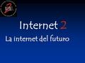 Internet 2 La internet del futuro. Introducción - 1964: Comunicaciones en caso de guerra - 1969: Proyecto ARPANET. TCP/IP. - 1972: 40 nodos en la red.