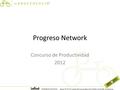 Progreso Network Concurso de Productividad 2012. Detalles de Contacto Nombre: Bertín Téllez Santos Nombre de la organización: CAFES OTOMI TEPEHUA Tipo.