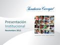 Presentación Institucional Noviembre 2012 1. 2 Reseña de la Fundación Carvajal Fundación empresarial con más de 50 años de experiencia en promover la.