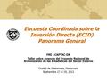 Encuesta Coordinada sobre la Inversión Directa (ECID) Panorama General FMI － CAPTAC-DR Taller sobre Avances del Proyecto Regional de Armonización de las.