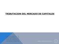 WWW.HOWARDYASOCIADOS.CL 1 TRIBUTACION DEL MERCADO DE CAPITALES.