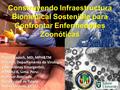 Construyendo Infraestructura Biomedical Sostenible para Confrontar Enfermedades Zoonóticas Daniel Bausch, MD, MPH&TM Director, Departamento de Virología.