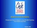 Sistema Chile Solidario Protección Social Integral a las 225.000 Familias más Pobres del País Octubre, 2002.