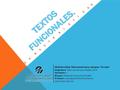 TEXTOS FUNCIONALES. C A R A C T E R I S T I C A S C A R A C T E R I S T I C A S Multiversidad latinoamericana campus: Torreón Asignatura: Taller de Lectura.