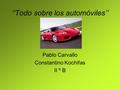 ‘’Todo sobre los automóviles’’ Pablo Carvallo Constantino Kochifas II º B.