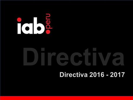 Directiva Directiva 2016 - 2017. Visión Ser el referente oficial de la industria mediante la generación, articulación y difusión de contenidos (teoría,