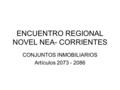 ENCUENTRO REGIONAL NOVEL NEA- CORRIENTES CONJUNTOS INMOBILIARIOS Artículos 2073 - 2086.