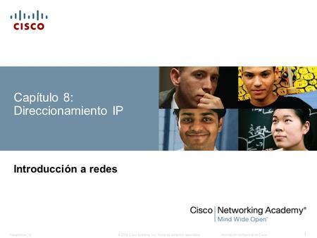 © 2008 Cisco Systems, Inc. Todos los derechos reservados.Información confidencial de Cisco Presentation_ID 1 Capítulo 8: Direccionamiento IP Introducción.