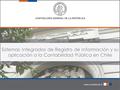 Sistemas Integrados de Registro de Información y su aplicación a la Contabilidad Pública en Chile.