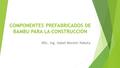 COMPONENTES PREFABRICADOS DE BAMBU PARA LA CONSTRUCCION