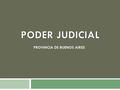 Estructura  Art. 160.- El Poder Judicial será desempeñado por una Suprema Corte de Justicia, Cámaras de Apelación, Jueces y demás Tribunales que la ley.