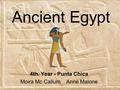 Ancient Egypt 4th. Year - Punta Chica Moira Mc Callum Anne Malone.