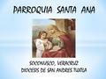 PARROQUIA SANTA ANA SOCONUSCO, VERACRUZ DIOCESIS DE SAN ANDRES TUXTLA.