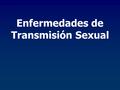 Enfermedades de Transmisión Sexual.