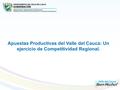 Apuestas Productivas del Valle del Cauca: Un ejercicio de Competitividad Regional.