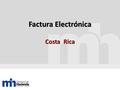 Factura Electrónica Costa Rica. Antecedentes Resolución Nº 04-03 de las ocho horas del veintisiete de enero del dos mil tres, publicada en la Gaceta Nº.