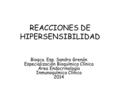 REACCIONES DE HIPERSENSIBILIDAD Bioqca. Esp. Sandra Grenón Especialización Bioquímica Clínica Área Endocrinología Inmunoquímica Clínica 2014.