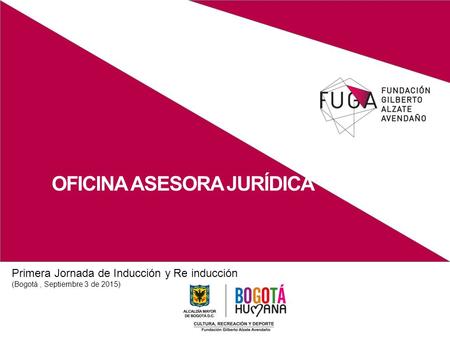 OFICINA ASESORA JURÍDICA Primera Jornada de Inducción y Re inducción (Bogotá, Septiembre 3 de 2015)