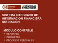 SISTEMA INTEGRADO DE INFORMACION FINANCIERA SIIF-NACION MODULO CONTABLE REPORTES CONSULTAS PROCESOS ESPECIALES.