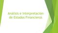 Análisis e Interpretación de Estados Financieros.