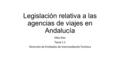 Legislación relativa a las agencias de viajes en Andalucía Alba Díaz Tarea 1.1 Dirección de Entidades de Intermediación Turística.