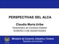 Ministerio de Comercio, Industria y Turismo República de Colombia PERSPECTIVAS DEL ALCA Claudia María Uribe Viceministra de Comercio Exterior ICONTEC 5.