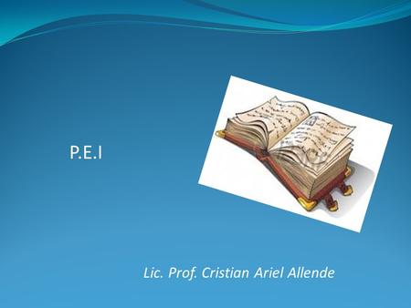 P.E.I Lic. Prof. Cristian Ariel Allende.