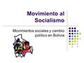 Movimiento al Socialismo Movimientos sociales y cambio político en Bolivia.