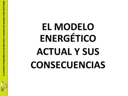 EL MODELO ENERGÉTICO ACTUAL Y SUS CONSECUENCIAS